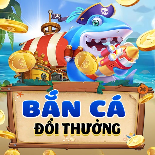 bắn cá đổi thưởng nhà cái B52