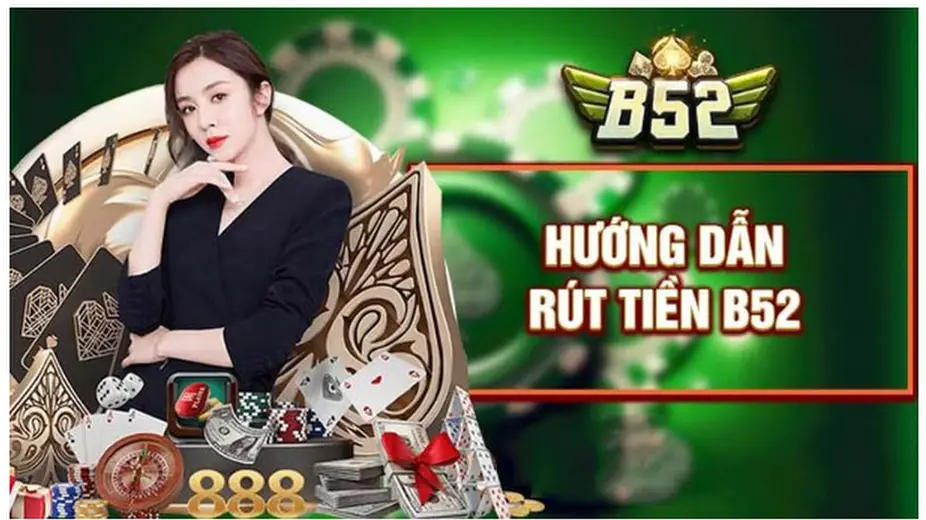 Hướng Dẫn Rút Tiền Nhà Cái B52 - Từng Bước Dễ Dàng Lấy Tiền Thắng Các bước rút tiền nhà cái B52