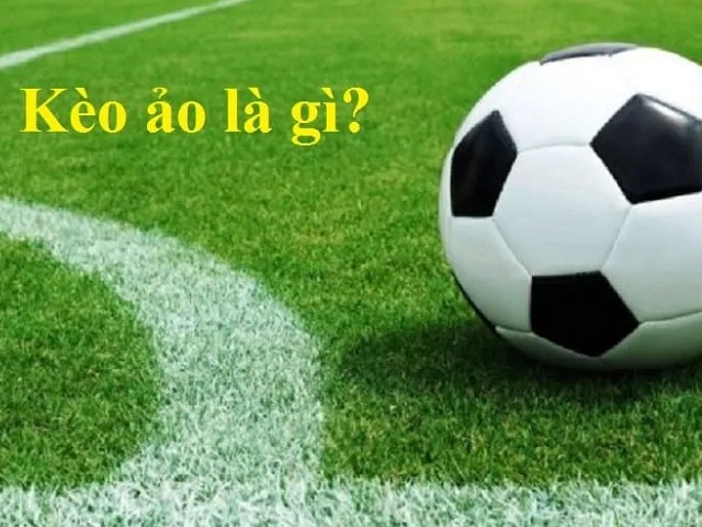 kèo ảo bóng đá