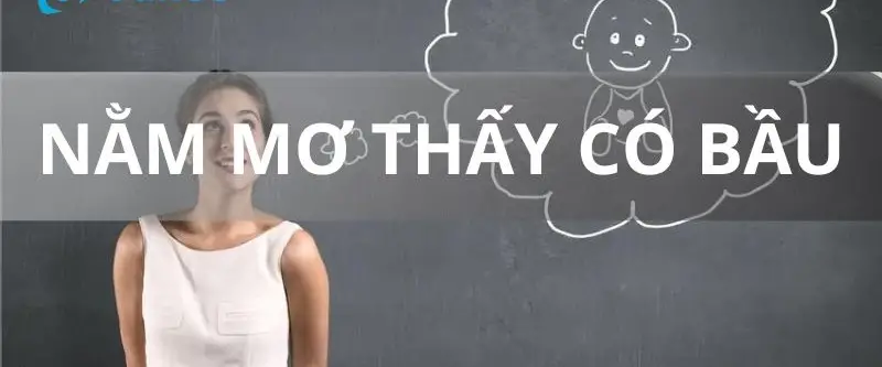 Mơ thấy có bầu đánh lô đề con gì - Khám Phá Những Giấc Mơ Đầy Ý Nghĩa Mơ thấy có bầu đánh lô đề con gì theo từng tình huống